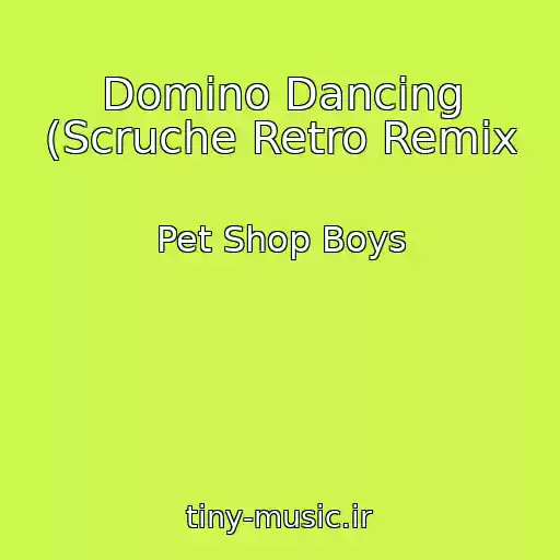 کاور آهنگ Domino Dancing (Scruche Retro Remix از Pet Shop Boys