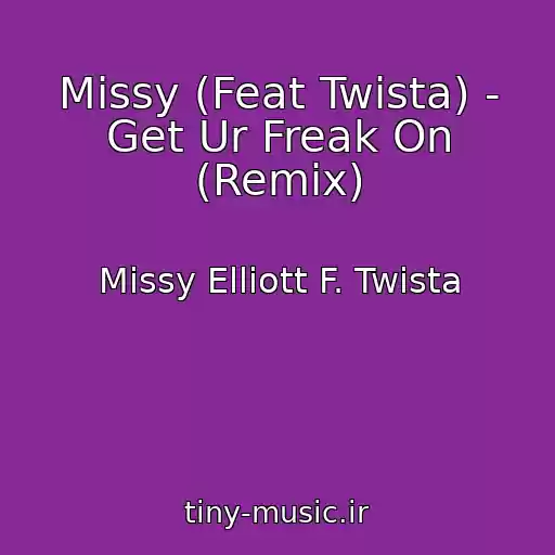 کاور آهنگ Missy (Feat Twista) - Get Ur Freak On (Remix) از Missy Elliott F. Twista