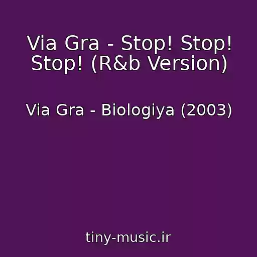 کاور آهنگ Via Gra - Stop! Stop! Stop! (R&b Version) از Via Gra - Biologiya (2003)