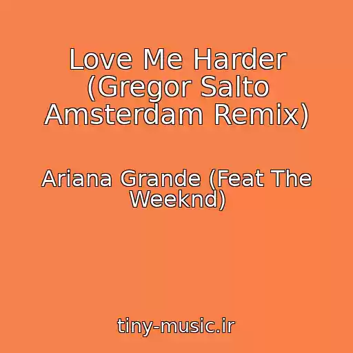 کاور آهنگ Love Me Harder (Gregor Salto Amsterdam Remix) از Ariana Grande (Feat The Weeknd)