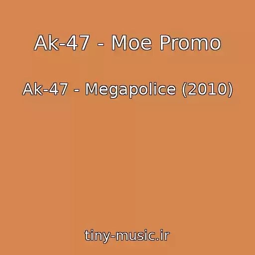 کاور آهنگ Ak-47 - Moe Promo از Ak-47 - Megapolice (2010)
