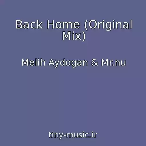کاور آهنگ Back Home (Original Mix) از Melih Aydogan & Mr.nu