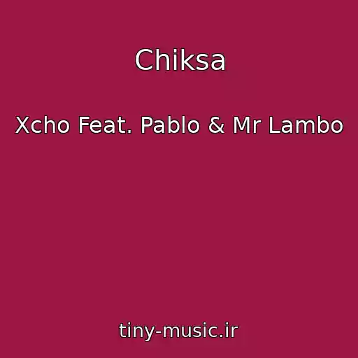 کاور آهنگ Chiksa از Xcho Feat. Pablo & Mr Lambo