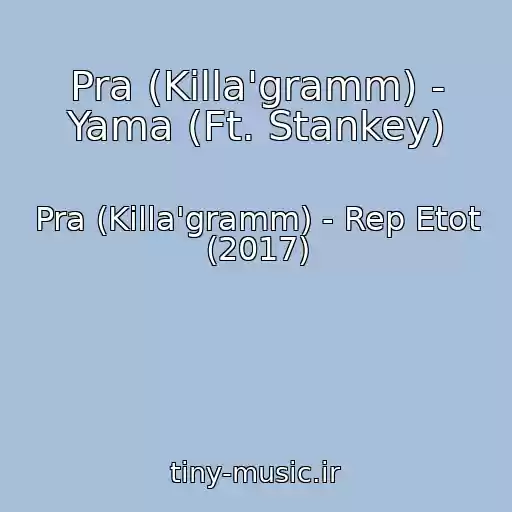 کاور آهنگ Pra (Killa'gramm) - Yama (Ft. Stankey) از Pra (Killa'gramm) - Rep Etot (2017)