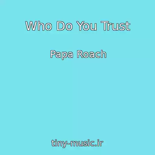 کاور آهنگ Who Do You Trust از Papa Roach