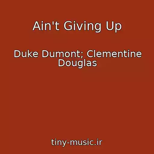 کاور آهنگ Ain't Giving Up از Duke Dumont; Clementine Douglas
