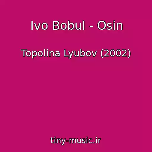 کاور آهنگ Іvo Bobul - Osіn از Topolina Lyubov (2002)