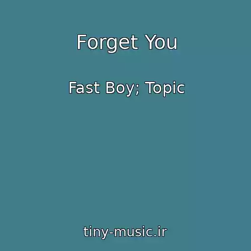 کاور آهنگ Forget You از Fast Boy; Topic