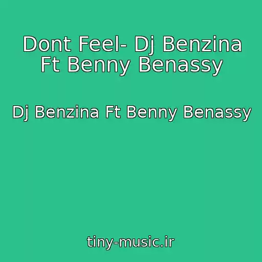 کاور آهنگ Dont Feel- Dj Benzina Ft Benny Benassy از Dj Benzina Ft Benny Benassy