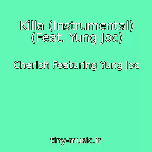 کاور آهنگ Killa (Instrumental) (Feat. Yung Joc) از Cherish Featuring Yung Joc