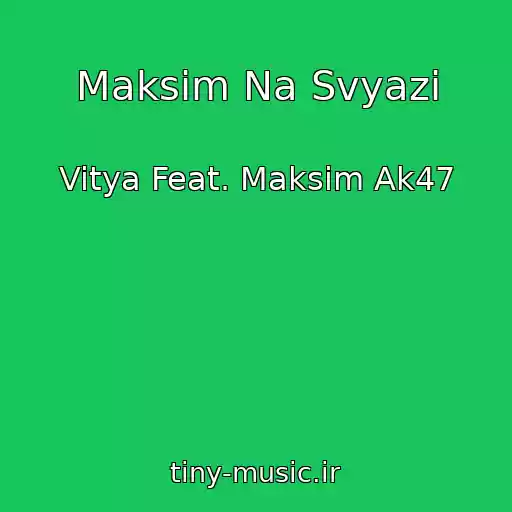 کاور آهنگ Maksim Na Svyazi از Vitya Feat. Maksim Ak47