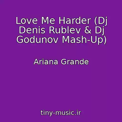 کاور آهنگ Love Me Harder (Dj Denis Rublev & Dj Godunov Mash-Up) از Ariana Grande