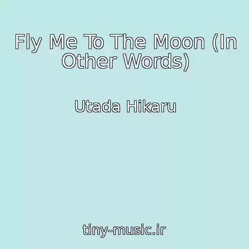 کاور آهنگ Fly Me To The Moon (In Other Words) از Utada Hikaru