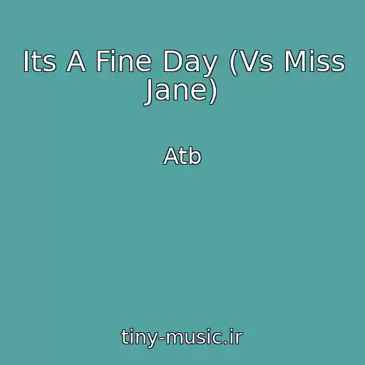 کاور آهنگ Its A Fine Day (Vs Miss Jane) از Atb
