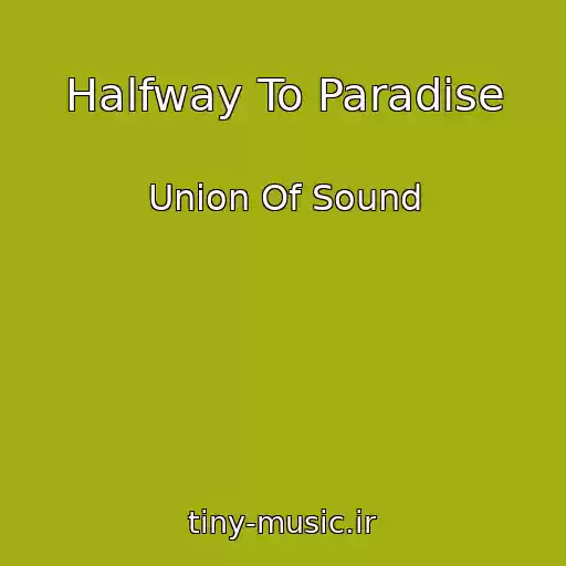 کاور آهنگ Halfway To Paradise از Union Of Sound