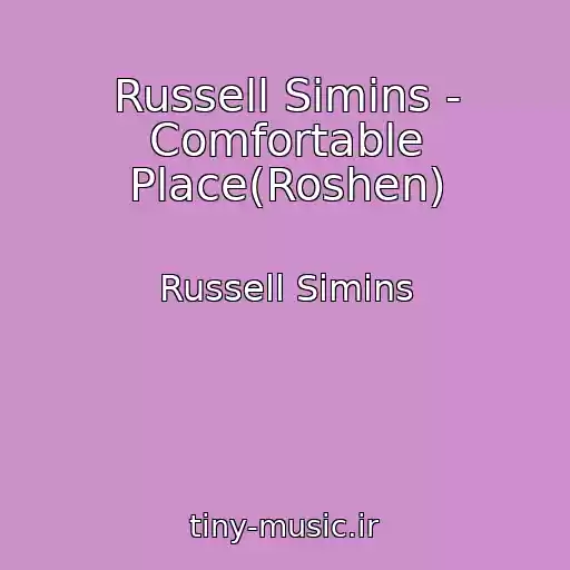 کاور آهنگ Russell Simins - Comfortable Place(Roshen) از Russell Simins