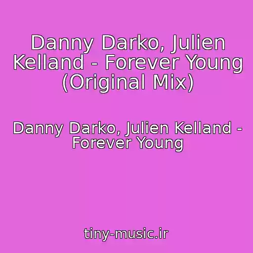 کاور آهنگ Danny Darko, Julien Kelland - Forever Young (Original Mix) از Danny Darko, Julien Kelland - Forever Young
