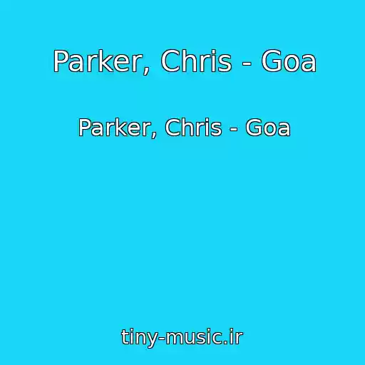کاور آهنگ Parker, Chris - Goa از Parker, Chris - Goa