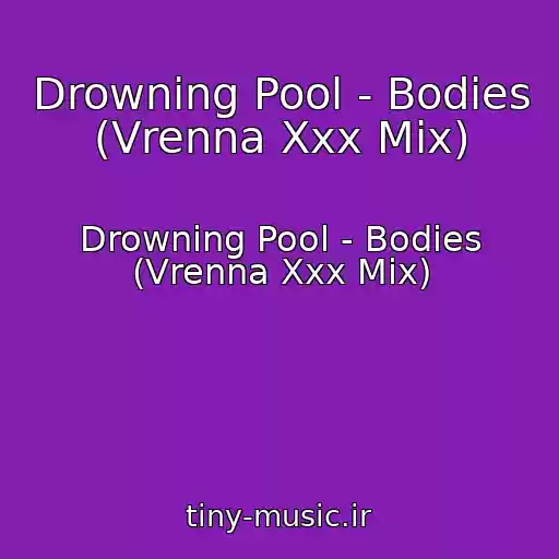 کاور آهنگ Drowning Pool - Bodies (Vrenna Xxx Mix) از Drowning Pool - Bodies (Vrenna Xxx Mix)