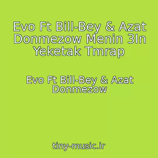 کاور آهنگ Evo Ft Bill-Bey & Azat Donmezow Menin 3In Yeketak Tmrap از Evo Ft Bill-Bey & Azat Donmezow