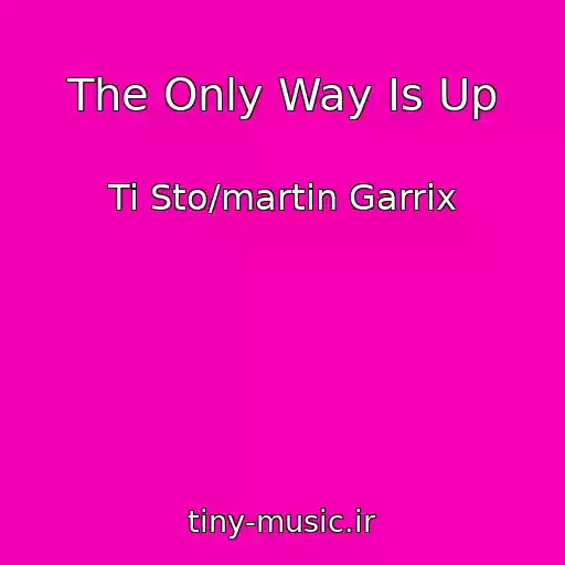 کاور آهنگ The Only Way Is Up از Ti Sto/martin Garrix