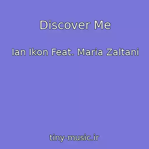 کاور آهنگ Discover Me از Ian Ikon Feat. Maria Zaltani