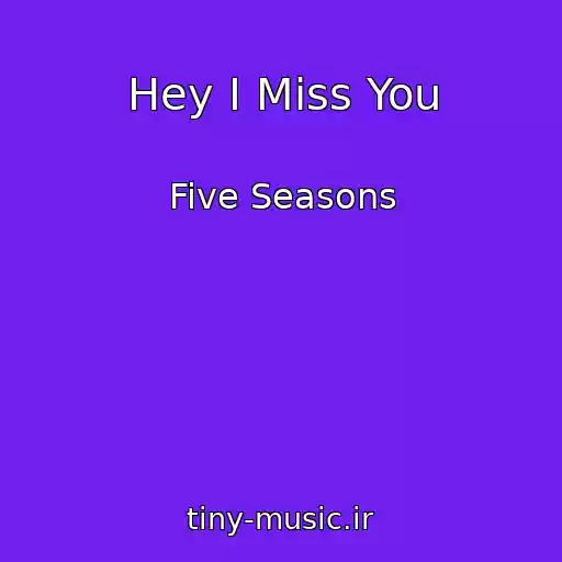 کاور آهنگ Hey I Miss You از Five Seasons