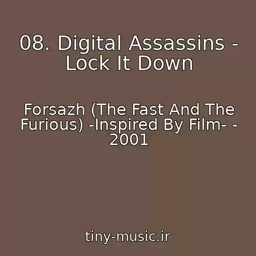کاور آهنگ 08. Digital Assassins - Lock It Down از Forsazh (The Fast And The Furious) -Inspired By Film- - 2001