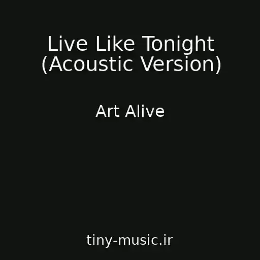 کاور آهنگ Live Like Tonight (Acoustic Version) از Art Alive