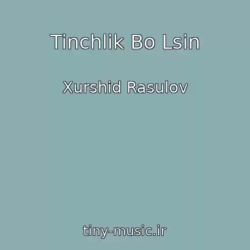 کاور آهنگ Tinchlik Bo Lsin از Xurshid Rasulov