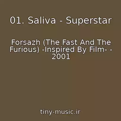 کاور آهنگ 01. Saliva - Superstar از Forsazh (The Fast And The Furious) -Inspired By Film- - 2001