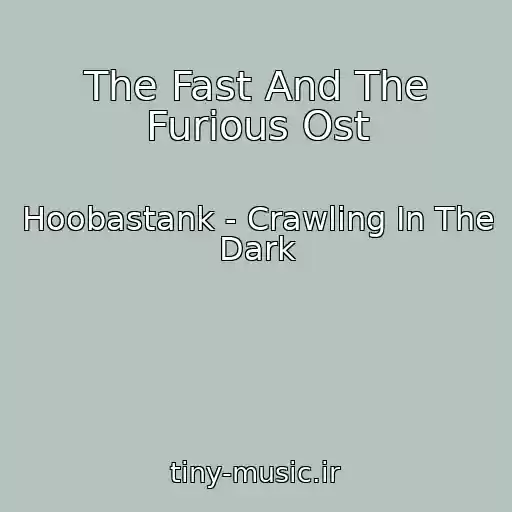 کاور آهنگ The Fast And The Furious Ost از Hoobastank - Crawling In The Dark