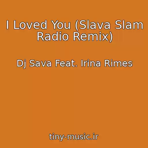کاور آهنگ I Loved You (Slava Slam Radio Remix) از Dj Sava Feat. Irina Rimes