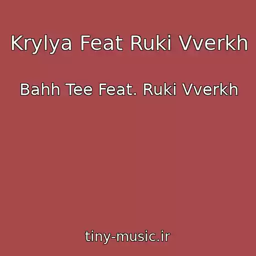 کاور آهنگ Krylya Feat Ruki Vverkh از Bahh Tee Feat. Ruki Vverkh