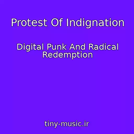 کاور آهنگ Protest Of Indignation از Digital Punk And Radical Redemption