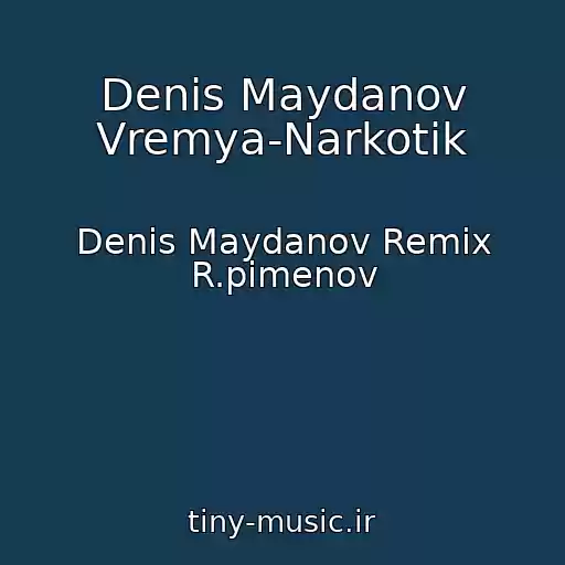 کاور آهنگ Denis Maydanov Vremya-Narkotik از Denis Maydanov Remix R.pimenov