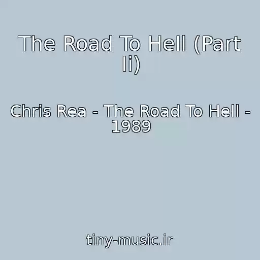 کاور آهنگ The Road To Hell (Part Ii) از Chris Rea - The Road To Hell - 1989