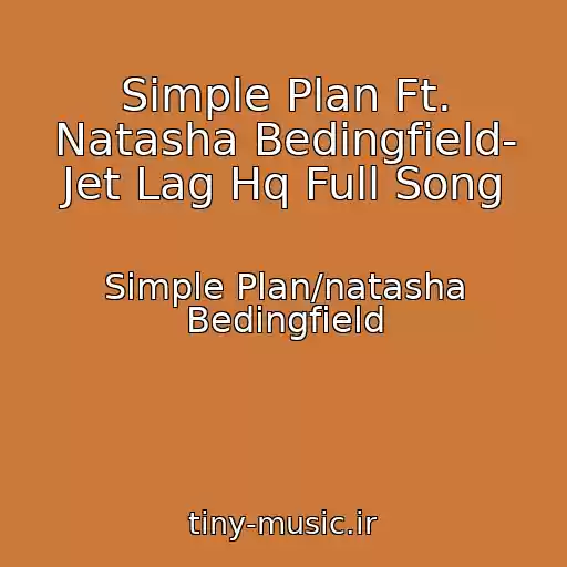 کاور آهنگ Simple Plan Ft. Natasha Bedingfield- Jet Lag Hq Full Song از Simple Plan/natasha Bedingfield