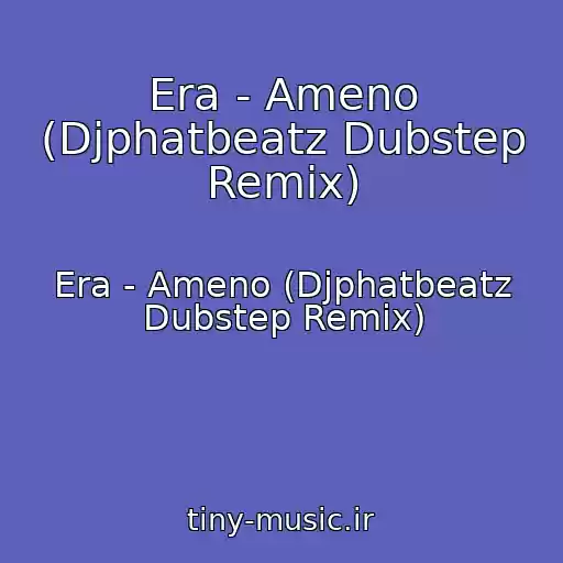 کاور آهنگ Era - Ameno (Djphatbeatz Dubstep Remix) از Era - Ameno (Djphatbeatz Dubstep Remix)