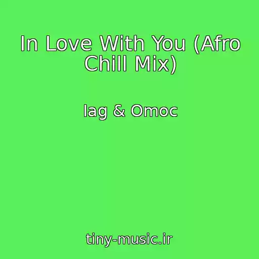 کاور آهنگ In Love With You (Afro Chill Mix) از Iag & Omoc