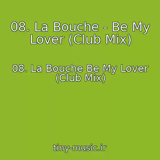 کاور آهنگ 08. La Bouche - Be My Lover (Club Mix) از 08. La Bouche Be My Lover (Club Mix)