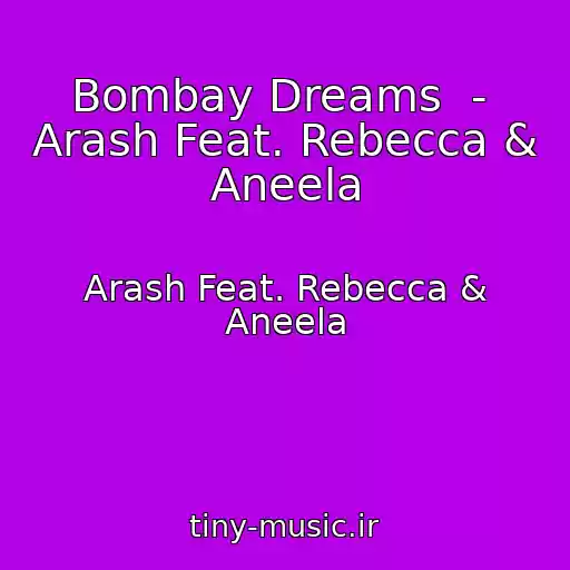 کاور آهنگ Bombay Dreams  -  Arash Feat. Rebecca & Aneela از Arash Feat. Rebecca & Aneela