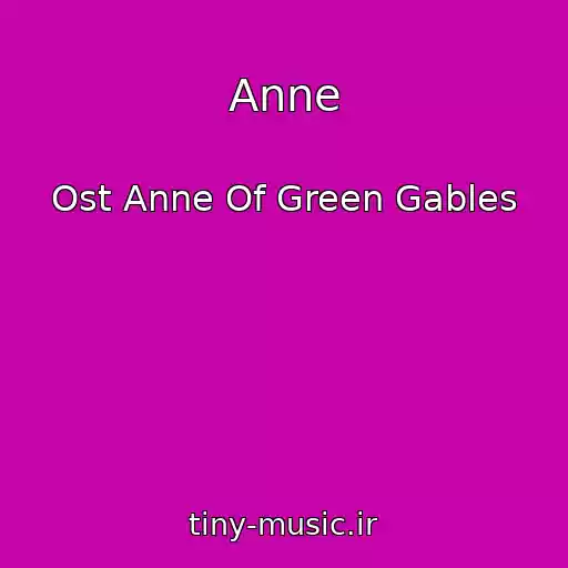 کاور آهنگ Anne از Ost Anne Of Green Gables