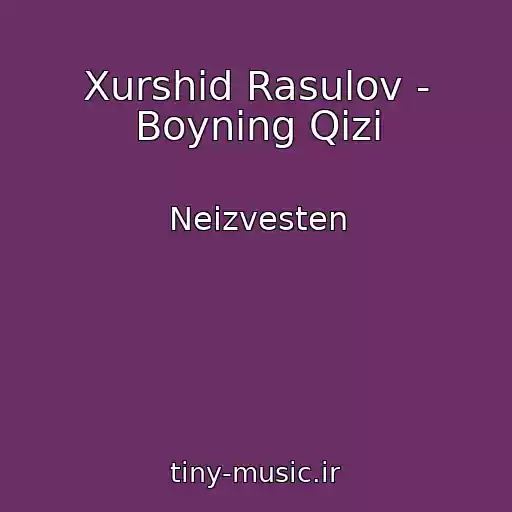 کاور آهنگ Xurshid Rasulov - Boyning Qizi از Neizvesten