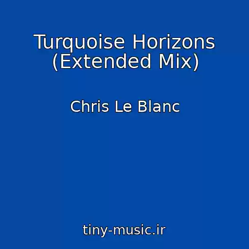 کاور آهنگ Turquoise Horizons (Extended Mix) از Chris Le Blanc