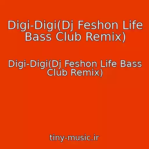 کاور آهنگ Digi-Digi(Dj Feshon Life Bass Club Remix) از Digi-Digi(Dj Feshon Life Bass Club Remix)