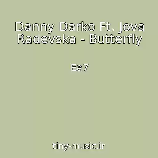 کاور آهنگ Danny Darko Ft. Jova Radevska - Butterfly از Ea7