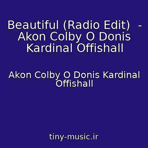 کاور آهنگ Beautiful (Radio Edit)  -  Akon Colby O Donis Kardinal Offishall از Akon Colby O Donis Kardinal Offishall