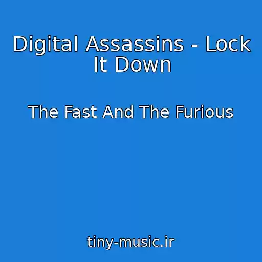 کاور آهنگ Digital Assassins - Lock It Down از The Fast And The Furious