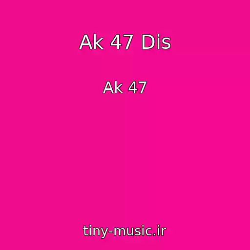 کاور آهنگ Ak 47 Dis از Ak 47